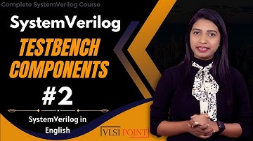SystemVerilog Testbench Components in English | #2 | SystemVerilog in English | VLSI POINT