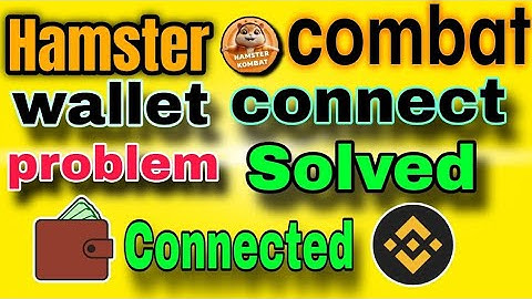 Hamster kombat binance connect problem solved Hamster kombat binance wallet add new method