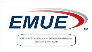 EMUE ACE Webinar 13- Steps to Troubleshoot Common Error Types