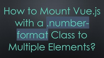 How to Mount Vue.js with a .number-format Class to Multiple Elements?