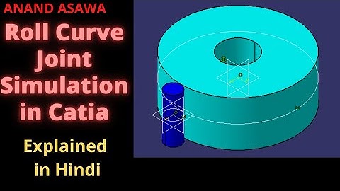 CatiaV5 || Roll Curve Joint Mechanism Simulation in Catia explained in Hindi || Anand Asawa