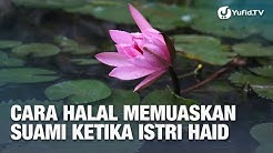 Cara Memuaskan Suami: Cara Halal Memuaskan Suami ketika Istri Haid - Poster Dakwah Yufid TV - Durasi: 3.40. 