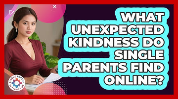 What Unexpected Kindness Do Single Parents Find Online? - Single Parent Support Hub
