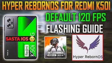 Hyper RebornOS For Redmi K50i | Default 120 Fps In Gaming | Flashing Guide + Performance Test