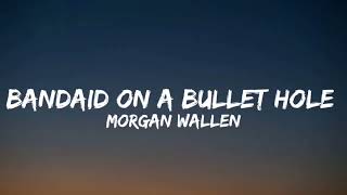 Morgan Wallen – Bandaid On A Bullet Hole {lyric video}