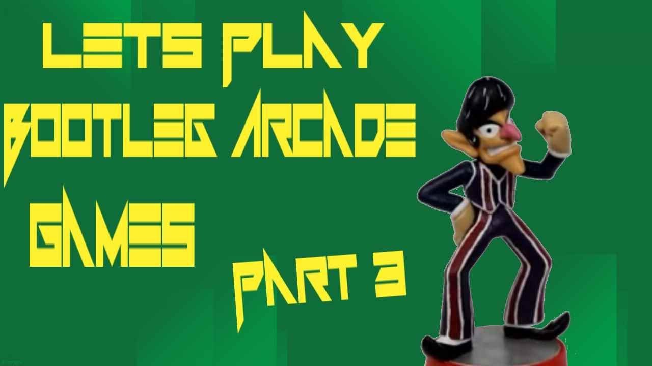 games people play Lets Play Arcade Bootlegs Games Part 3