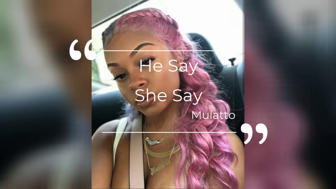 Mulatto He Say She Say Revolutionary Lyrics YouTube