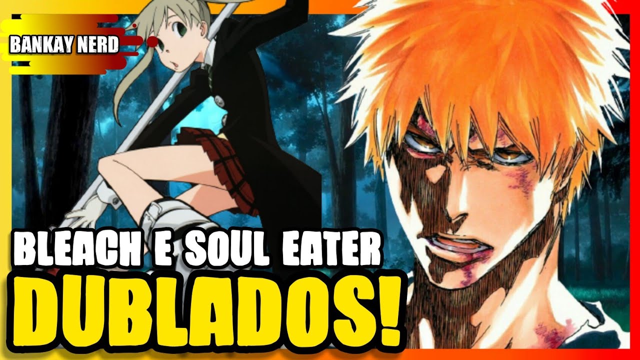 Funimation anuncia novas dublagens em português de Bleach, Soul Eater e  mais - NerdBunker