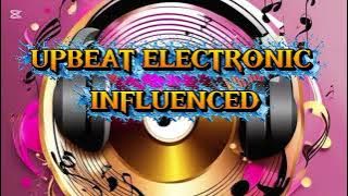🔥 UPBEAT ELECTRONIC INFLUENCED FOR VLOGGING NO COPYRIGHT FREE/OWN BY MS BACOLOD OFFICIAL 