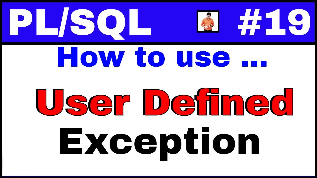 PL/SQL Tutorial #19: User defined exception with simple examples - YouTube