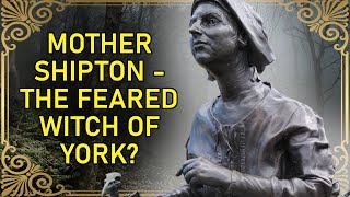 The Feared Witch Of York | Mother Shipton