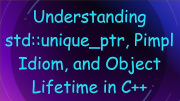 Understanding std::unique_ptr, Pimpl Idiom, and Object Lifetime in C+ +