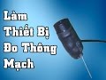 Làm Thiết Bị Đo Thông Mạch Không Thể Đơn Giản Hơn !