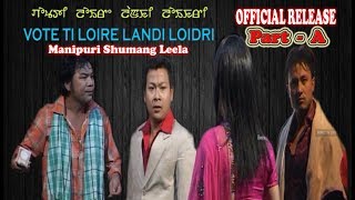 VOTE TI LOIRE LANDI LOIDRI | Part A | Manipuri Shumang Leela |  Release