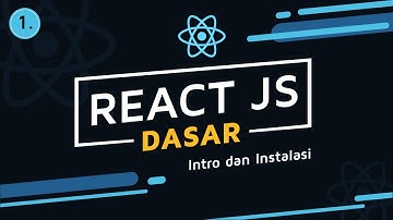 React JS Dasar Bahasa Indonesia : 1. Instalasi