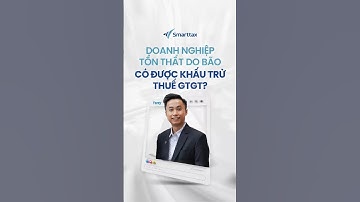 Khấu Trừ Thuế GTGT 2025 Cho Doanh Nghiệp Bị Tổn Thất Do Bão | Smarttax | Dịch Vụ Kế Toán Thuế