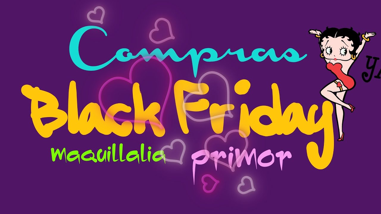 HAUL BLACK FRIDAY 2015 - A buenas horas!!! blogaroytaStylo makeup artist