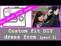 Custom fit DIY Dress Form - part 2 - discussion of body image - and verdict