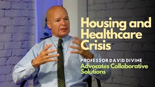 Nova Scotia's Healthcare and Housing Crisis: Prof. David Divine Advocates Collaborative Solutions
