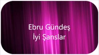 Ebru Gündeş - İyi Şanlar Altyapısı