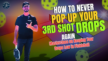 How to Never Pop Up Your 3rd Shot Drops Again | Masterclass on Keeping Your Drops Low in Pickleball