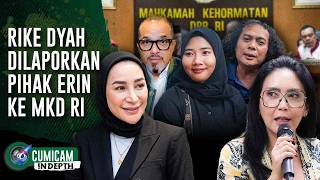 Rieke Dyah Pitaloka Dilaporkan Ke MKD RI Paska Terjun Kawal Kasus Erin VS Mantan ART | INDEPTH
