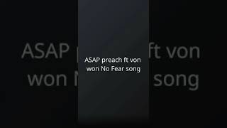 Asap Preach Ft Von Won no fear song