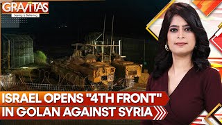 Israel Opens 4th Front in Golan Against New Jihadi Syria | GRAVITAS
