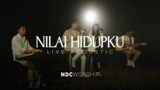 Video thumbnail of "NDC Worship - Nilai Hidupku Live Acoustic"