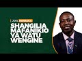 SHANGILIA MAFANIKIO YA WATU WENGINE JOEL NANAUKA 