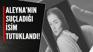 Aleyna’nin Suçladiği İsi̇m Tutuklandi