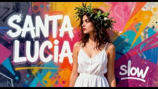 SANTA LUCIA (slow)