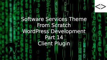 How To Create A Software Services WordPress Theme From Scratch - Part 14 Client Plugin