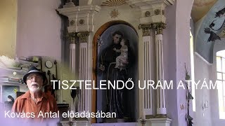 Video thumbnail of "TISZTELENDŐ URAM ATYÁM"