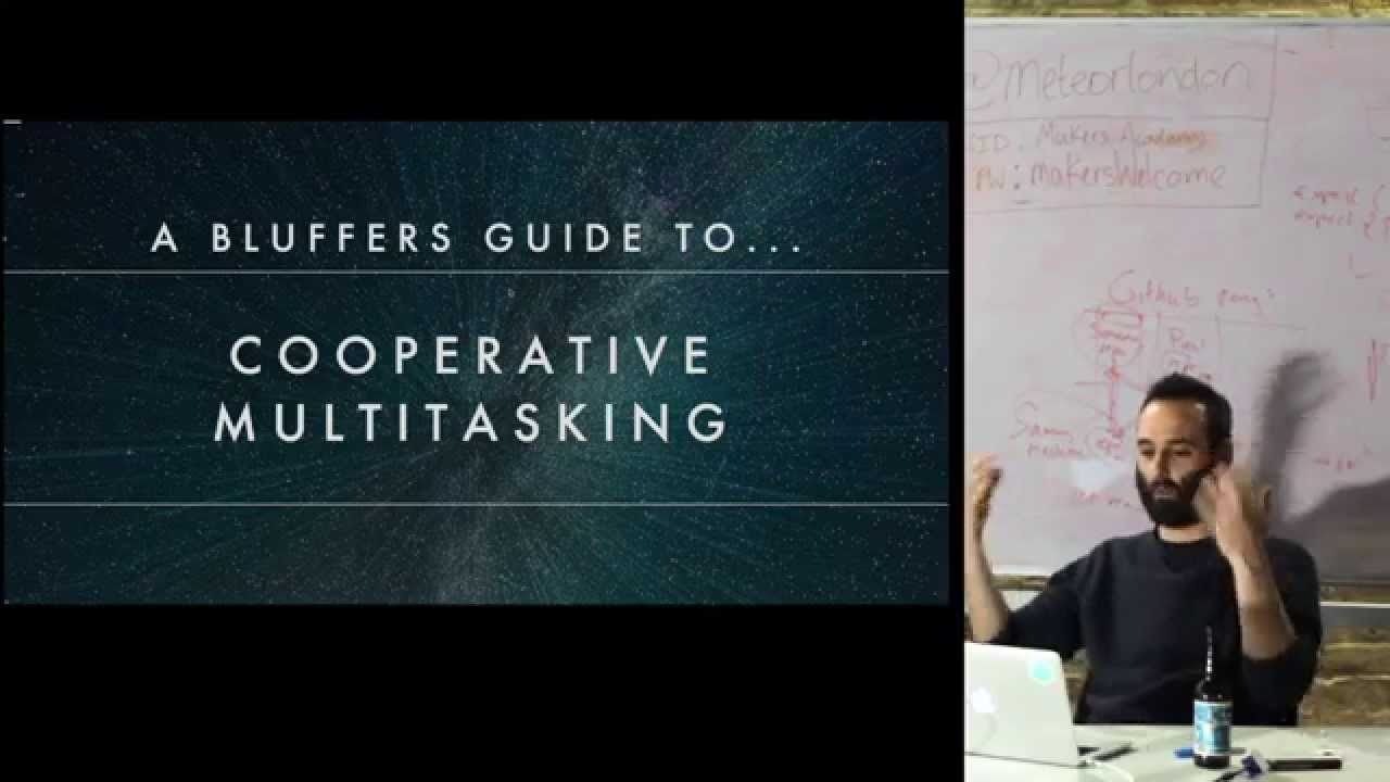 Oli Evans: A bluffers guide to cooperative multitasking -- Devshop London March 2015