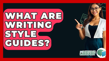 What Are Writing Style Guides? - The Language Library