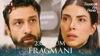 Taşacak Bu Deniz 23. Fragmanı