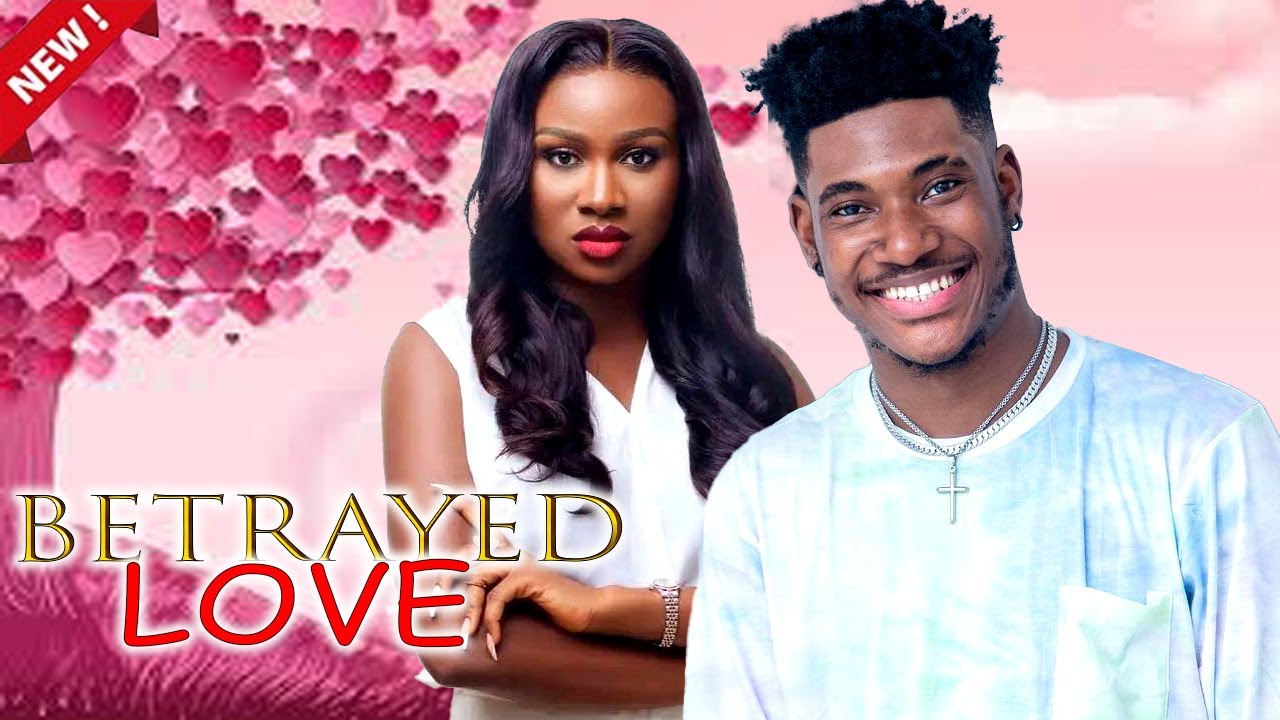 BETRAYED LOVE _ NIGERIAN MOVIE 2023 YouTube