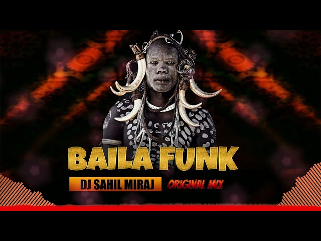 BAILA FUNK (ORIGINAL MIX)  | JUNGLE TERROR STYLE MIX |  AFRICAN TRIBEL TRANCE  | DJ SAHIL MIRAJ class=
