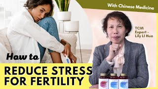 How To Reduce Stress For Fertility Using Chinese Medicine - GinSen