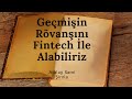 Sesli makalem  gemiin rvann fintech le alabiliriz  atalay sami irolu