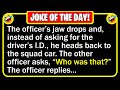  best joke of the day  approaching the car the police officers jaw drops  funny jokes