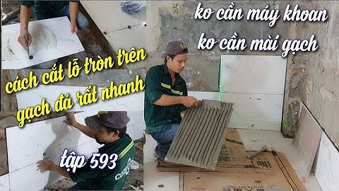 cách khoét lỗ tròn gạch ốp lát nhanh hơn máy khoan khi gặp ống nước #593