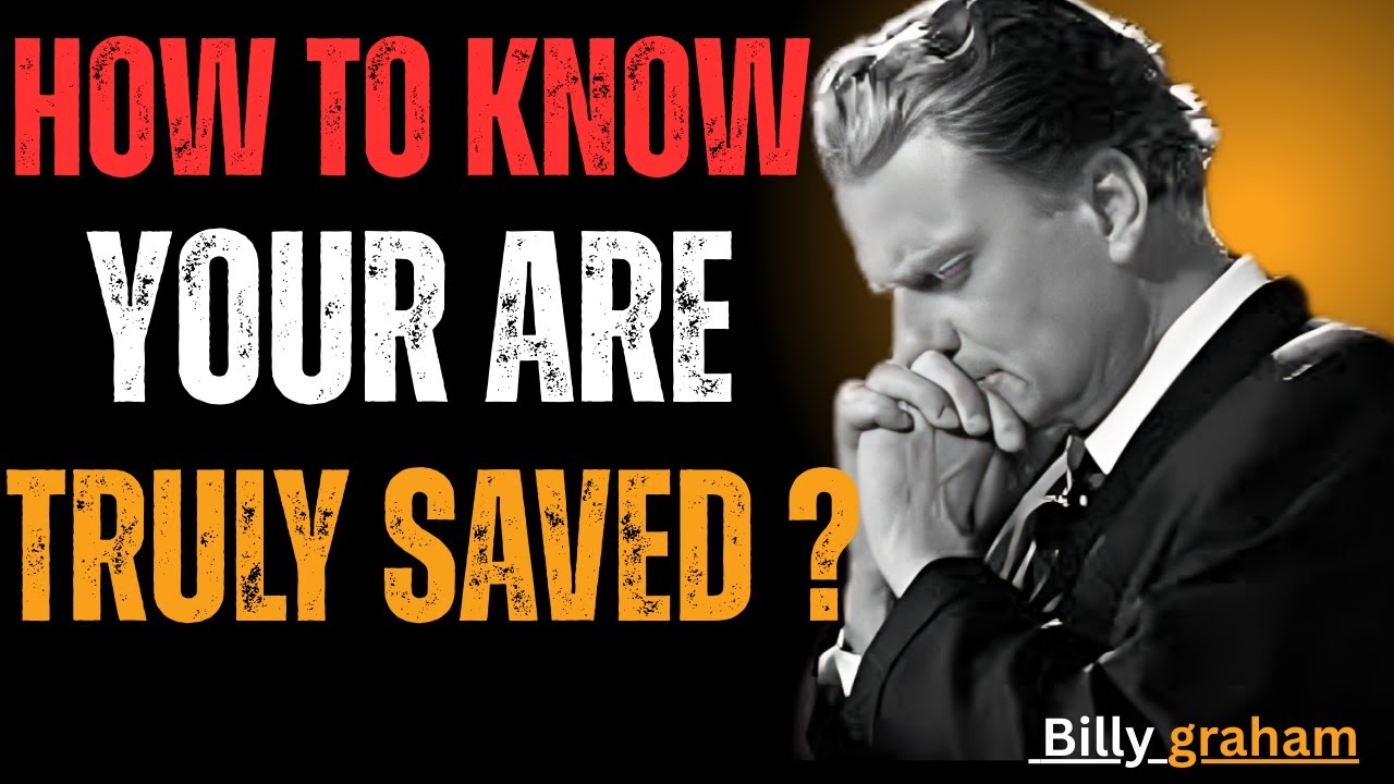 This Will Tell You If You’re Truly Saved | Billy Graham’s Most Urgent Message