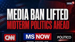 Live: CNN, MS NOW & Politico BACK at White House | Trump Media Ban lifted | Midterms 2026 | N18G