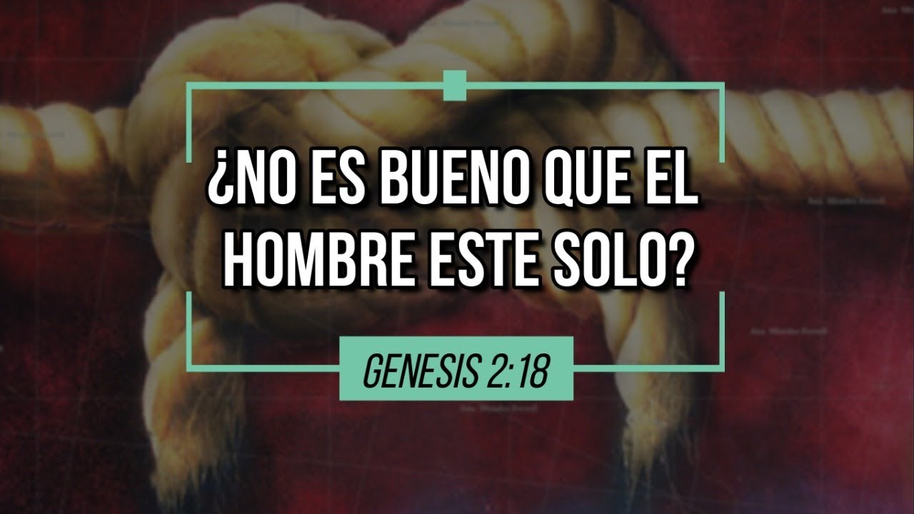 ¿No es bueno que el hombre este solo? | Génesis 2:18 - YouTube