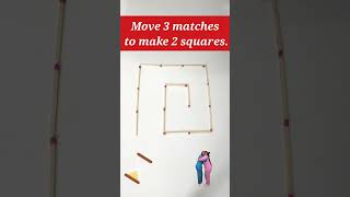 A logic puzzle. Move 3 matches to make 2 squares.