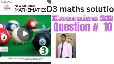 Oxford mathematics D3, NSM, Chapter # 2,Ex # 2B Q #11,# olevel