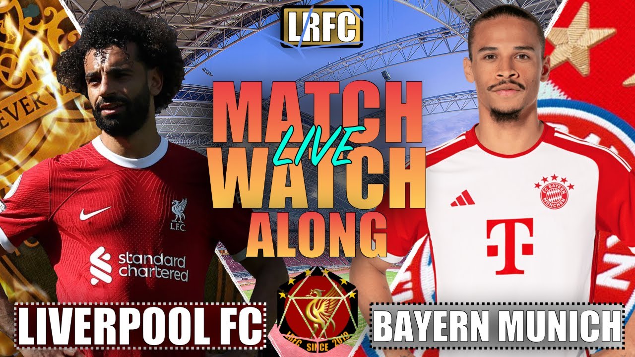 LIVE MATCH WATCH-ALONG Liverpool FC Vs FC Bayern Munich Pre Season At Singapore National Stadium