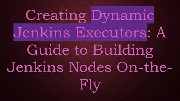Creating Dynamic Jenkins Executors: A Guide to Building Jenkins Nodes On-the-Fly